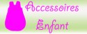 Accessoire Enfantg